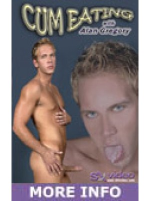 Cum Eating With Alan Gregory