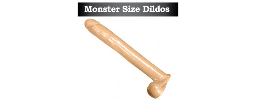 Monster Size Dildos